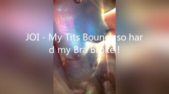 JOI - My Tits Bounce so hard my Bra Broke !