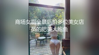 女朋友跪着让我从后无套爆操她